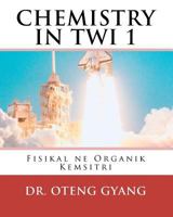Fisikal ne Organik Kemistri: Twi Kemistri Nhoma a edi kan 1449929249 Book Cover