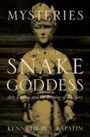 Mysteries of the Snake Goddess: Art, Desire, and the Forging of History 0618144757 Book Cover