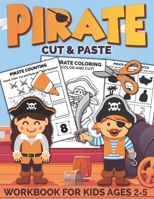 Pirate Cut and Paste Workbook for Kids Ages 2-5: A Fun Pirates Scissor Skills Activity Book and Gift for Kids, Toddlers and Preschoolers with Coloring and Cutting null Book Cover