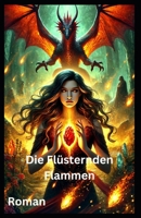 Die Flüsternden Flammen: Roman (German Edition) B0DX141VD1 Book Cover