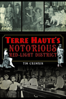 Terre Haute’s Notorious Red Light District 1467151300 Book Cover