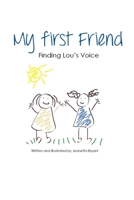 My first Friend: Finding Lou's Voice 1700531549 Book Cover