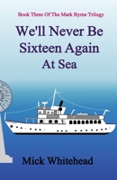 We'll Never Be Sixteen Again At Sea 191659607X Book Cover