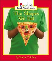The Shapes We Eat (Rookie Read-About Math) 0516244310 Book Cover