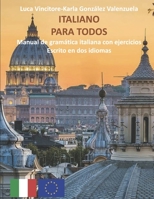 ITALIANO PARA TODOS: Manual de gramática italiana con ejercicios escrito en italiano y español B096TTS6BQ Book Cover