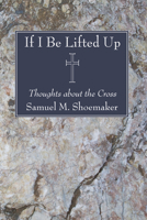 If I Be Lifted Up 1556351925 Book Cover