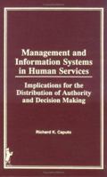Management and Information Systems in Human Services: Implications for the Distribution of Authority and Decision Making (Haworth Series in Social Work Practice) 0866566635 Book Cover