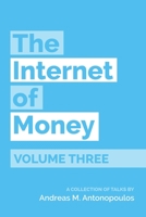 El Internet del Dinero Volumen Tres 1947910175 Book Cover