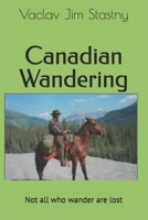 Canadian Wandering: Not all who wander are lost B08P5WPZLM Book Cover