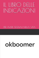 IL LIBRO DELLE INDICAZIONI: PER AVERE SEGNALI NELLA VITA (VITA E FORTUNA) B08ZQJMF7T Book Cover