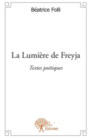 La Lumière de Freyja: Textes Poétiques (French Edition) 233261916X Book Cover