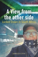 A View from the Other Side: Locked Down in South Africa B0926TNYF7 Book Cover