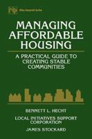 Managing Affordable Housing: A Practical Guide to Creating Stable Communities (Nonprofit Law, Finance, and Management Series) 0471140643 Book Cover