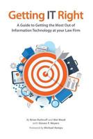 Getting It Right: A Guide to Getting the Most Out of Information Technology at Your Law Firm 1539694941 Book Cover