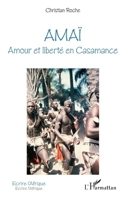 Amaï: Amour et liberté en Casamance (Écrire l'Afrique) (French Edition) 2343001944 Book Cover