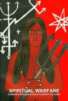 Spiritual Warfare, Quimbanda Spells & Rituals to Defeat the Enemy 1477549552 Book Cover