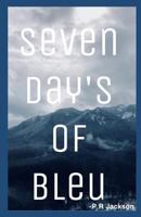 Seven Days of Bleu: A Poetry Collection 179859563X Book Cover