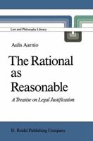 The Rational as Reasonable: A Treatise on Legal Justification 9027722765 Book Cover