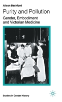 Purity and Pollution: Gender, Embodiment and Victorian Medicine (Studies in Gender History) 0333682483 Book Cover