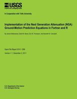 Implementation of the Next Generation Attenuation (NGA) Ground-Motion Prediction Equations in Fortran and R: Open-File Report 2010-1296 1495934705 Book Cover