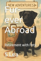 Fur-ever Abroad: Retirement with Pets B0FHHMRC8Q Book Cover