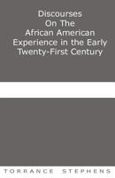 Discourses On The African American Experience in the Early 21st Century: Essays 1535200286 Book Cover