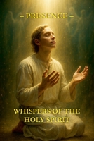 Whispers of the Holy Spirit - Presence B0FS6MDZSC Book Cover