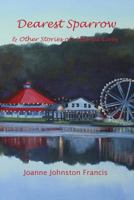 Dearest Sparrow: & Other Stories of Altered Lives 1974645894 Book Cover