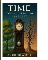 Time how much do you have left B0FDRW145Y Book Cover