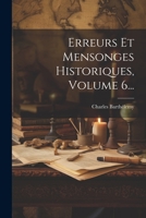 Erreurs Et Mensonges Historiques, Volume 6... 1022342614 Book Cover