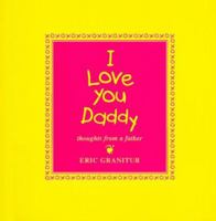 I Love You Daddy: Thoughts from a Father 0965284409 Book Cover