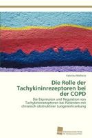 Die Rolle der Tachykininrezeptoren bei der COPD: Die Expression und Regulation von Tachykininrezeptoren bei Patienten mit chronisch obstruktiver Lungenerkrankung 3838136039 Book Cover