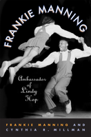 Frankie Manning: Ambassador of Lindy Hop 1592135633 Book Cover