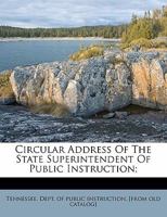 Circular address of the state superintendent of public instruction; 1172469954 Book Cover