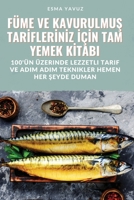 Füme Ve KavurulmuS TarIflerInIz IçIn Tam Yemek KItabi (Turkish Edition) 1835644058 Book Cover