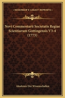 Novi Commentarii Societatis Regiae Scientiarum Gottingensis V3-4 (1773) 1104782235 Book Cover