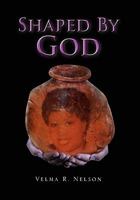 Shaped by God 145680412X Book Cover