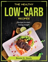 The Healthy Low-Carb recipes: Recipes to start losing weight 1804375802 Book Cover