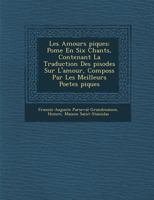 Les Amours Piques: Po Me En Six Chants, Contenant La Traduction Des Pisodes Sur L'Amour, Compos S Par Les Meilleurs Poetes Piques 1288163916 Book Cover