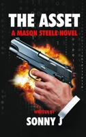 The Asset: A Mason Steele Novel 1917760302 Book Cover