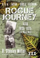 Rogue Journey: Asia 1935 -1975 the Way It Was 1456759213 Book Cover