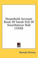 Household Account Book Of Sarah Fell Of Swarthmoor Hall 1015933890 Book Cover