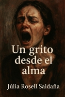 Un grito desde el alma (Spanish Edition) B0F62N5YXS Book Cover