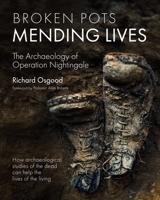 Broken Pots, Mending Lives: The Archaeology of Operation Nightingale 1636242464 Book Cover