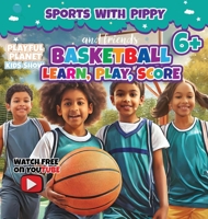 Basketball Basics: Learn, Play, and Score! (Game On! Sports for Kids with Pippy) B0GDY193BH Book Cover