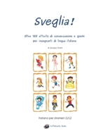 Sveglia!: Oltre 100 Attivita Di Conversazione E Giochi Per Insegnanti Di Lingua Italiana 1520401892 Book Cover