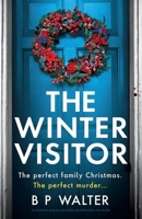 The Winter Visitor: A completely gripping and totally unputdownable crime thriller 1805503537 Book Cover