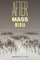 After Mass Media: Storytelling for Microaudiences in the Twenty-First Century (Critical Cultural Communication) 1479833886 Book Cover