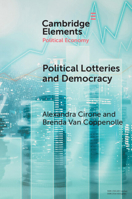 Political Lotteries and Democracy (Elements in Political Economy) 1009278193 Book Cover