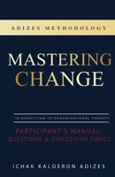 Mastering Change Participant's Manual: Questions and Discussion Topics 0979163862 Book Cover